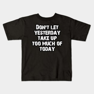 today quotes Kids T-Shirt
